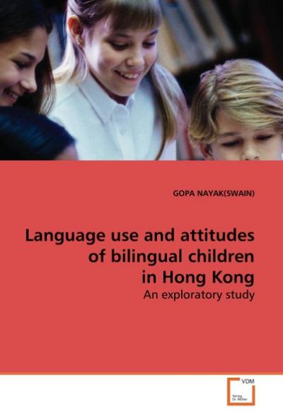 Language use and attitudes of bilingual children in  Hong Kong - Gopa Nayak