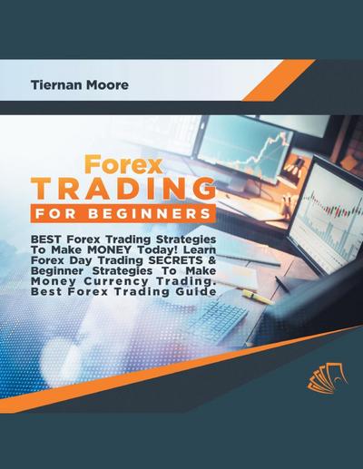 Forex Trading for Beginners  Best Forex Trading Strategies To Make Money Today! Learn Forex Day Trading SECRETS & Beginner Strategies To Make Money Currency Trading, Best Forex Trading Guide
