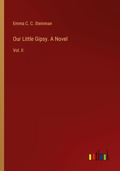 Our Little Gipsy. A Novel