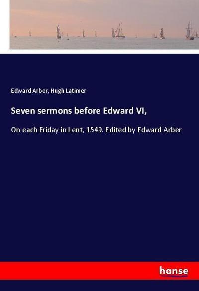 Seven sermons before Edward VI
