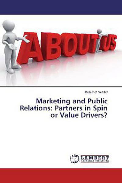 Marketing and Public Relations: Partners in Spin or Value Drivers?