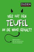 Duden - Wer hat den Teufel an die Wand gemalt?