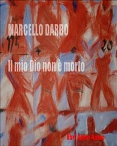 Il mio Dio non è morto. Frammenti da una Bibbia apocrifa