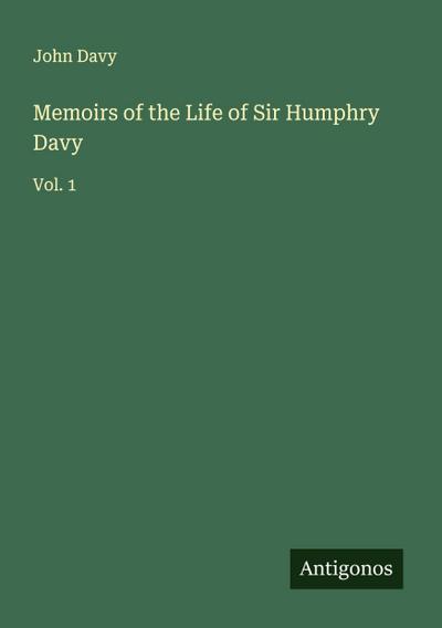 Memoirs of the Life of Sir Humphry Davy