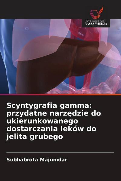 Scyntygrafia gamma: przydatne narz¿dzie do ukierunkowanego dostarczania leków do jelita grubego