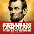 Abraham Lincoln’s Wit and Wisdom