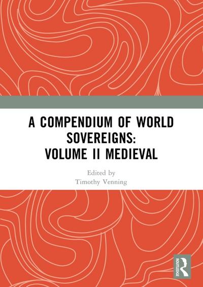 A Compendium of Medieval World Sovereigns