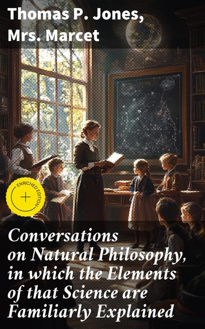 Conversations on Natural Philosophy, in which the Elements of that Science are Familiarly Explained (eBook, EPUB) - Thomas P. Jones