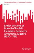 British Versions of Book II of Euclid’s Elements: Geometry, Arithmetic, Algebra (1550-1750)