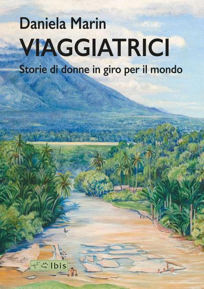 Viaggiatrici. Storie di donne in giro per il mondo