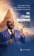 Luc, l’éternel missionnaire