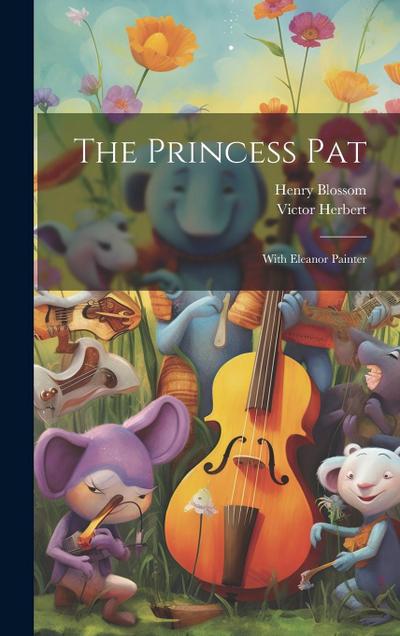 The Princess Pat: With Eleanor Painter