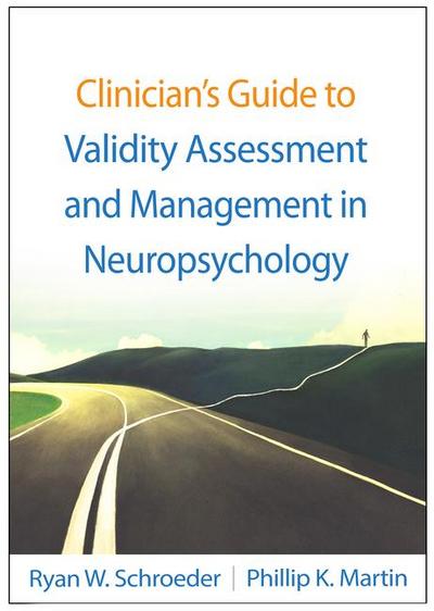 Clinician’s Guide to Validity Assessment and Management in Neuropsychology