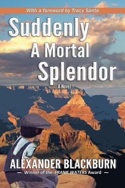 Suddenly A Mortal Splendor