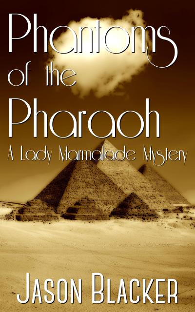 Phantoms of the Pharaoh (A Lady Marmalade Mystery, #4)