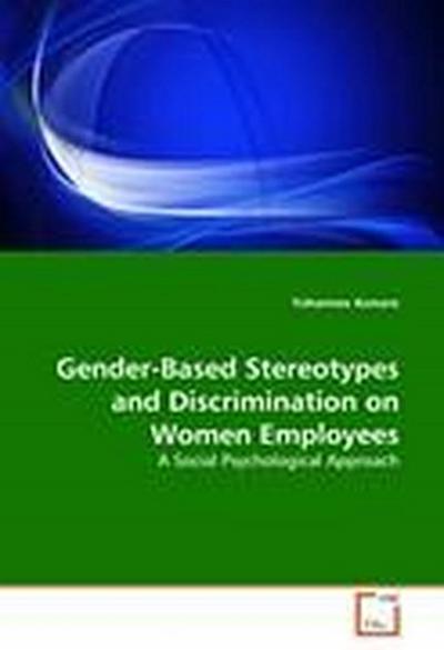 Gender-Based Stereotypes and Discrimination on Women Employees