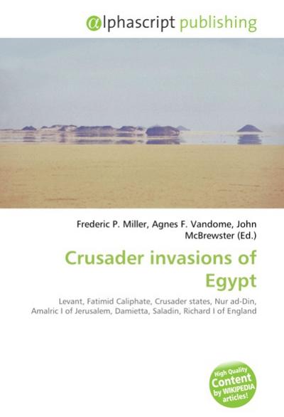Crusader invasions of Egypt - Frederic P. Miller