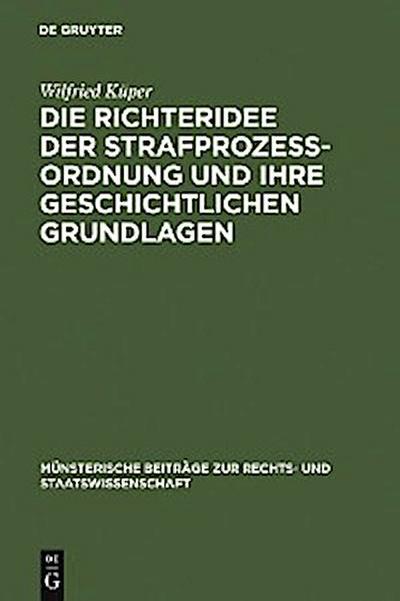 Die Richteridee der Strafprozessordnung und ihre geschichtlichen Grundlagen