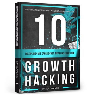 10 Disziplinen mit zahlreichen Tipps und Tricks für Growth Hacking