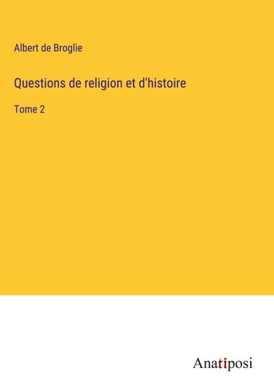 Questions de religion et d’histoire