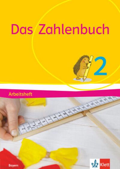 Das Zahlenbuch 2. Arbeitsheft Klasse 2. Ausgabe Bayern