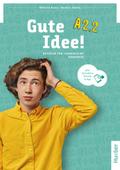 Gute Idee! A2.2: Deutsch für Jugendliche.Deutsch a ...