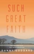Such Great Faith: You Can Have Faith That Can Move Mountains