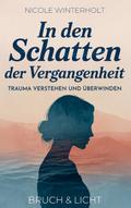 In den Schatten der Vergangenheit: Trauma verstehe