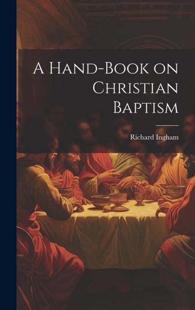 A Hand-Book on Christian Baptism