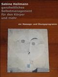 Ganzheitliches Selbstmanagement für den Körper und mehr - Sabine Heilmann