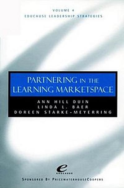 Educause Leadership Strategies, Volume 4, Partnership in the Learning Marketspace