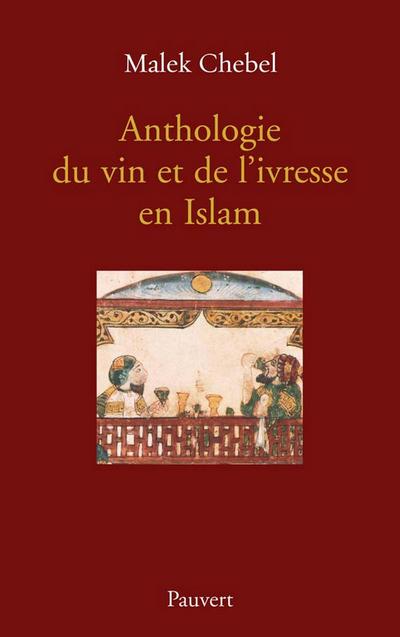 Anthologie du vin et de l’ivresse en Islam (réédition)