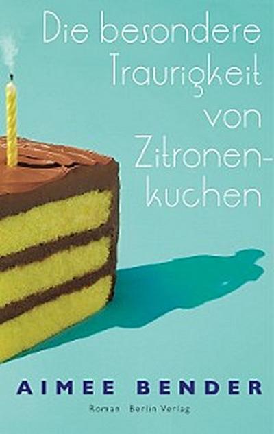 Die besondere Traurigkeit von Zitronenkuchen