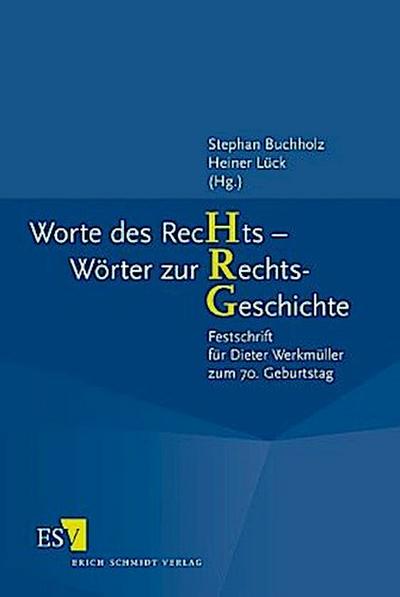 Worte des Rechts - Wörter zur RechtsGeschichte