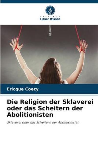 Die Religion der Sklaverei oder das Scheitern der Abolitionisten