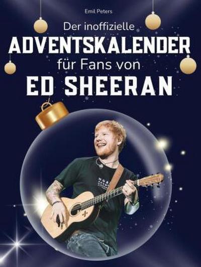 Der inoffizielle Adventskalender für Fans von Ed Sheeran