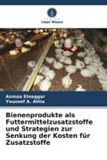 Bienenprodukte als Futtermittelzusatzstoffe und Strategien zur Senkung der Kosten für Zusatzstoffe