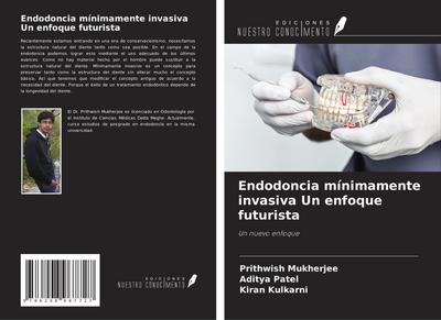 Endodoncia mínimamente invasiva Un enfoque futurista