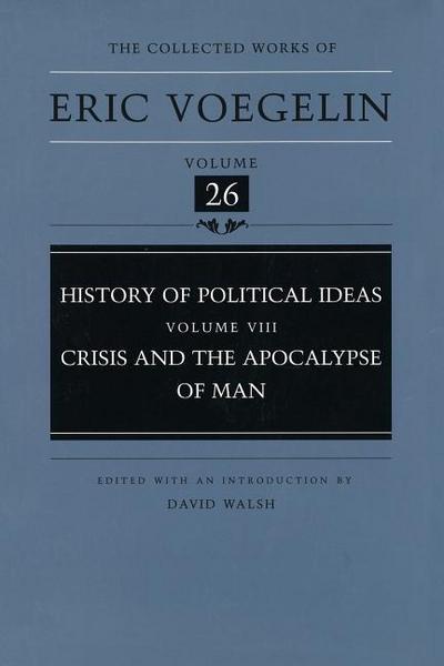 History of Political Ideas, Volume 8 (Cw26): Crisis and the Apocalypse of Man