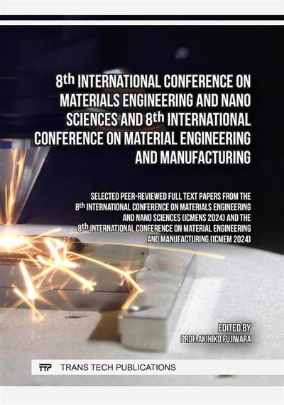 8th International Conference on Materials Engineering and Nano Sciences and 8th International Conference on Material Engineering and Manufacturing