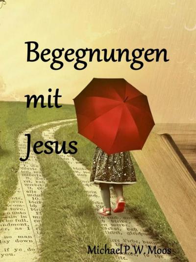 Begegnungen mit Jesus