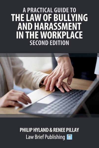 A Practical Guide to the Law of Bullying and Harassment in the Workplace - Second Edition