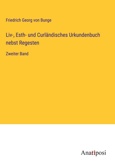 Liv-, Esth- und Curländisches Urkundenbuch nebst Regesten