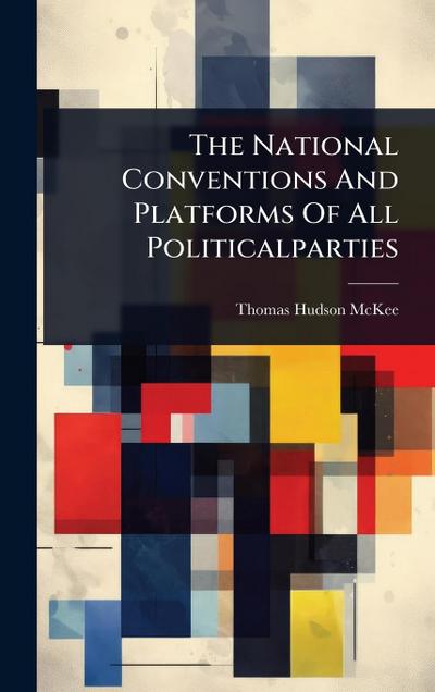 The National Conventions And Platforms Of All Politicalparties