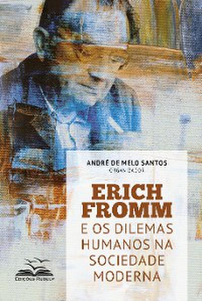 Erich Fromm e os dilemas humanos na sociedade moderna