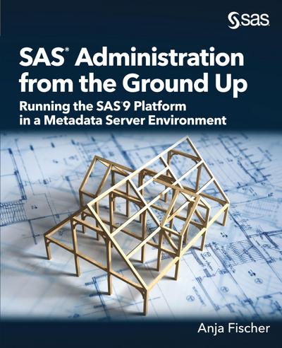 SAS Administration from the Ground Up