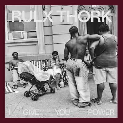 Rulx Thork: I Give You Power