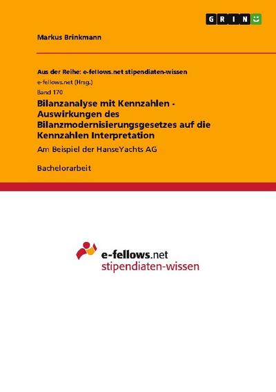 Bilanzanalyse mit Kennzahlen - Auswirkungen des Bilanzmodernisierungsgesetzes auf die Kennzahlen Interpretation