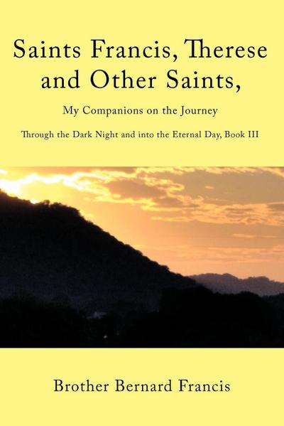 Saints Francis, Therese and Other Saints, My Companions on the Journey