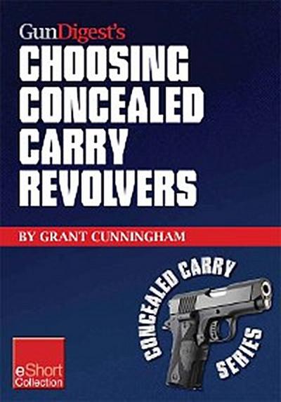Gun Digest’s Choosing Concealed Carry Revolvers eShort